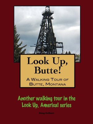 cover image of Look Up, Butte! a Walking Tour of Butte, Montana